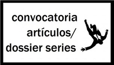 Convocatoria Artículos. Dossier Series + Contenido General